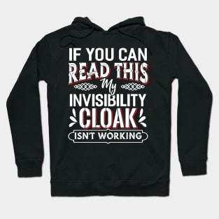 If you can Read this my Invisibility Cloak Hoodie